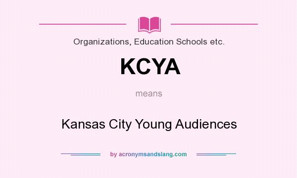 What does KCYA mean? It stands for Kansas City Young Audiences