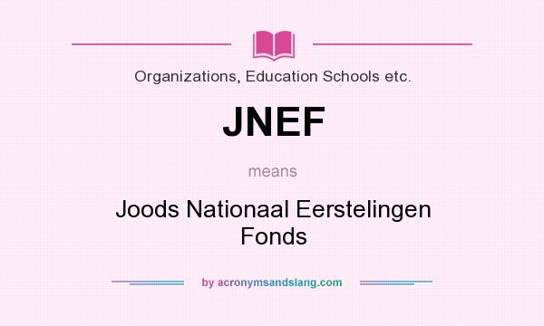 What does JNEF mean? It stands for Joods Nationaal Eerstelingen Fonds