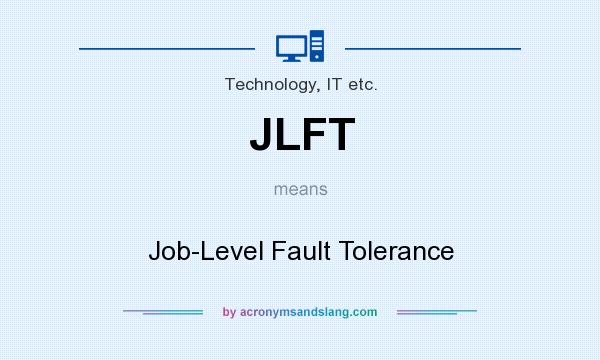 What does JLFT mean? It stands for Job-Level Fault Tolerance