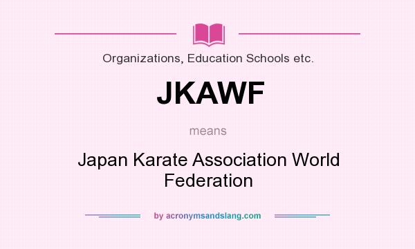 What does JKAWF mean? It stands for Japan Karate Association World Federation