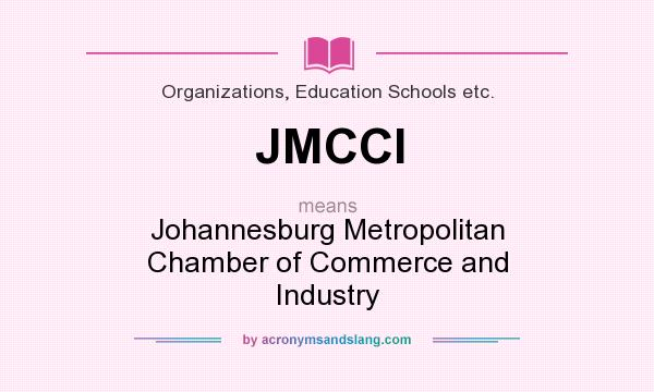 What does JMCCI mean? It stands for Johannesburg Metropolitan Chamber of Commerce and Industry
