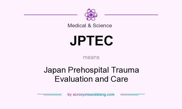 What does JPTEC mean? It stands for Japan Prehospital Trauma Evaluation and Care
