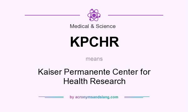 What does KPCHR mean? It stands for Kaiser Permanente Center for Health Research