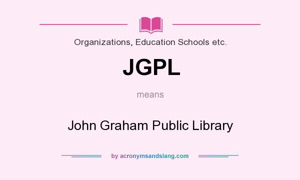 What does JGPL mean? It stands for John Graham Public Library