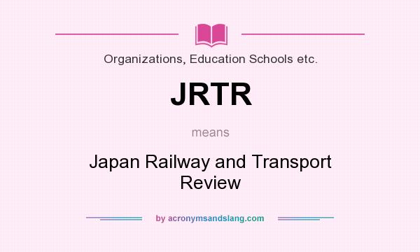 What does JRTR mean? It stands for Japan Railway and Transport Review