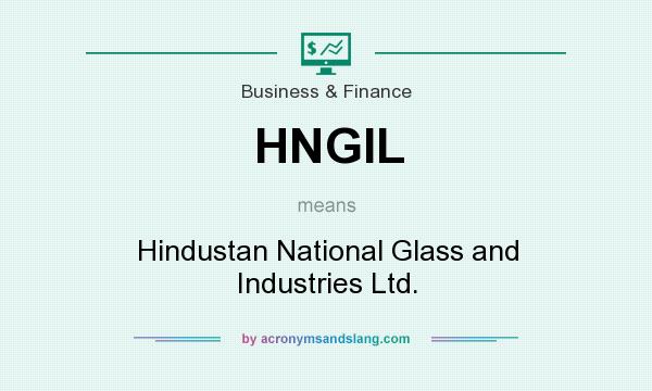 What does HNGIL mean? It stands for Hindustan National Glass and Industries Ltd.