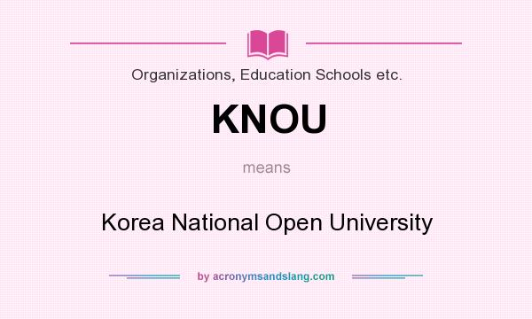 What does KNOU mean? It stands for Korea National Open University