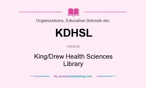 What does KDHSL mean? It stands for King/Drew Health Sciences Library