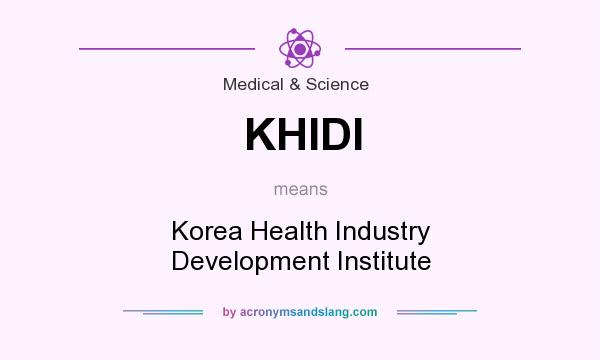 What does KHIDI mean? It stands for Korea Health Industry Development Institute