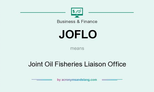 What does JOFLO mean? It stands for Joint Oil Fisheries Liaison Office