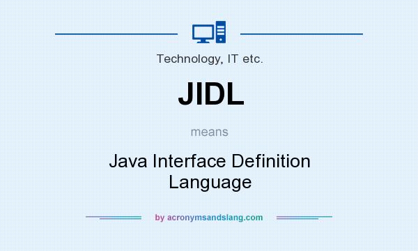 What does JIDL mean? It stands for Java Interface Definition Language