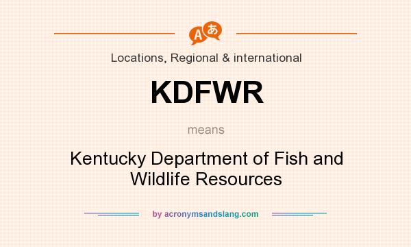 What does KDFWR mean? It stands for Kentucky Department of Fish and Wildlife Resources