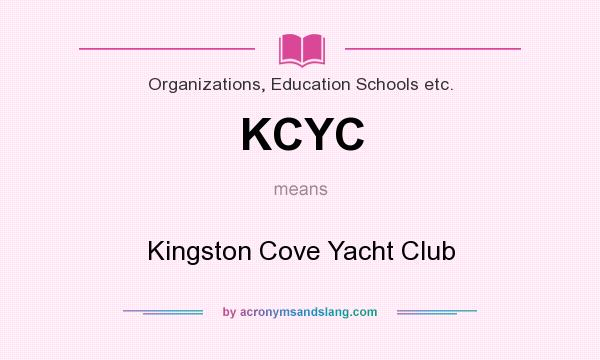 What does KCYC mean? It stands for Kingston Cove Yacht Club