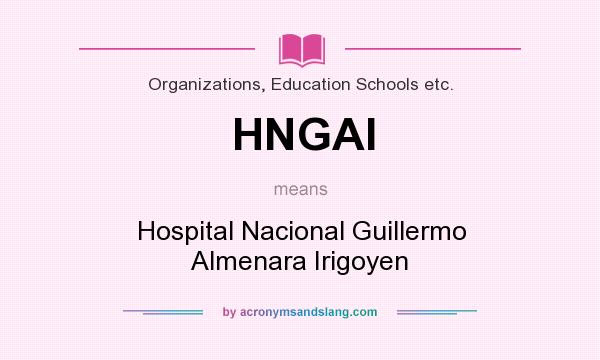What does HNGAI mean? It stands for Hospital Nacional Guillermo Almenara Irigoyen