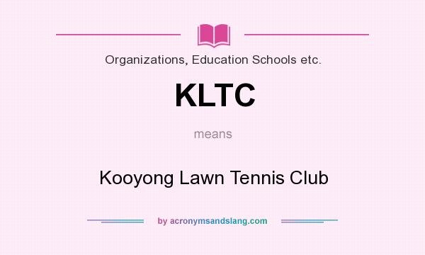 What does KLTC mean? It stands for Kooyong Lawn Tennis Club