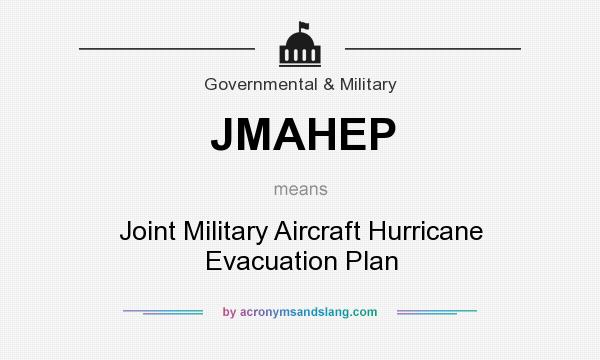 What does JMAHEP mean? It stands for Joint Military Aircraft Hurricane Evacuation Plan