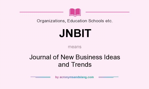 What does JNBIT mean? It stands for Journal of New Business Ideas and Trends