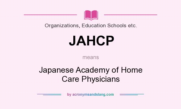 What does JAHCP mean? It stands for Japanese Academy of Home Care Physicians
