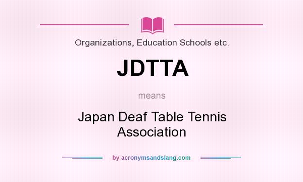 What does JDTTA mean? It stands for Japan Deaf Table Tennis Association