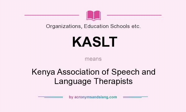 What does KASLT mean? It stands for Kenya Association of Speech and Language Therapists