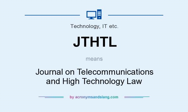 What does JTHTL mean? It stands for Journal on Telecommunications and High Technology Law