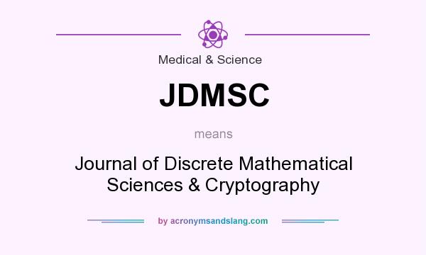 What does JDMSC mean? It stands for Journal of Discrete Mathematical Sciences & Cryptography
