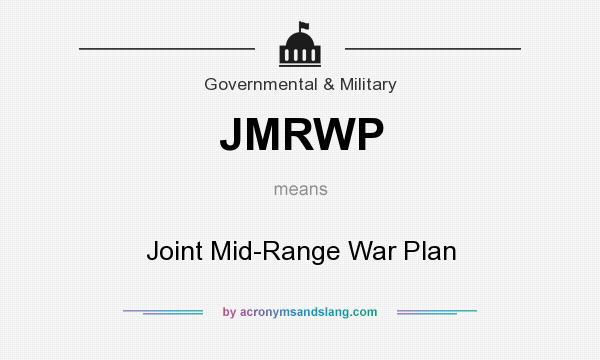 What does JMRWP mean? It stands for Joint Mid-Range War Plan