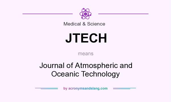What does JTECH mean? It stands for Journal of Atmospheric and Oceanic Technology