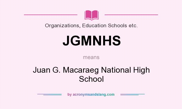 What does JGMNHS mean? It stands for Juan G. Macaraeg National High School