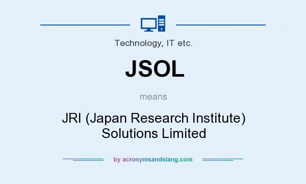 What does JSOL mean? It stands for JRI (Japan Research Institute) Solutions Limited