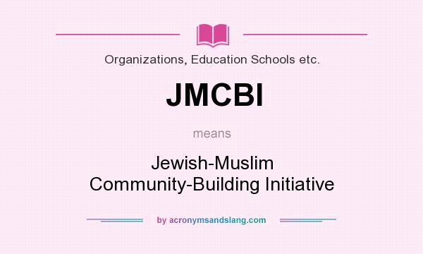 What does JMCBI mean? It stands for Jewish-Muslim Community-Building Initiative