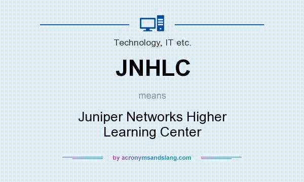 What does JNHLC mean? It stands for Juniper Networks Higher Learning Center
