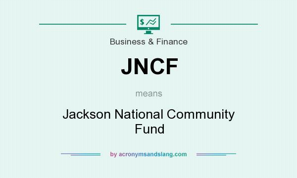 What does JNCF mean? It stands for Jackson National Community Fund