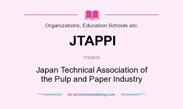 What does JTAPPI mean? It stands for Japan Technical Association of the Pulp and Paper Industry