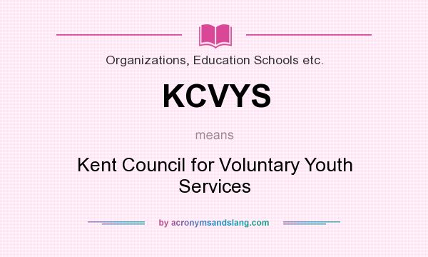 What does KCVYS mean? It stands for Kent Council for Voluntary Youth Services