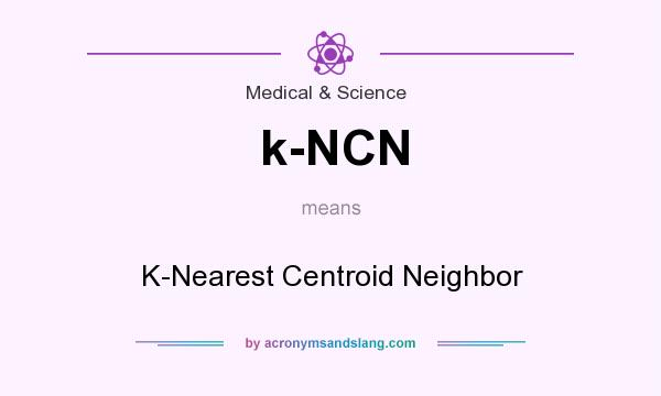 What does k-NCN mean? It stands for K-Nearest Centroid Neighbor