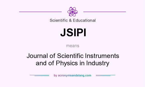 What does JSIPI mean? It stands for Journal of Scientific Instruments and of Physics in Industry