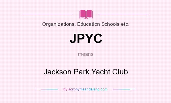 What does JPYC mean? It stands for Jackson Park Yacht Club