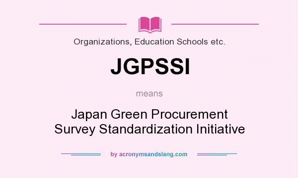 What does JGPSSI mean? It stands for Japan Green Procurement Survey Standardization Initiative
