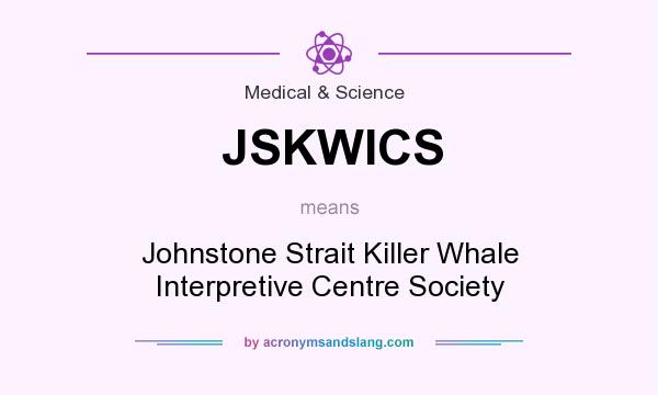 What does JSKWICS mean? It stands for Johnstone Strait Killer Whale Interpretive Centre Society
