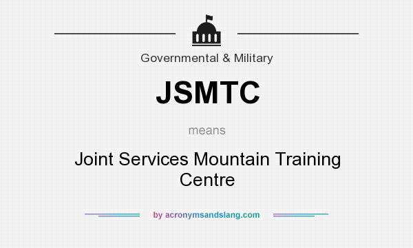 What does JSMTC mean? It stands for Joint Services Mountain Training Centre