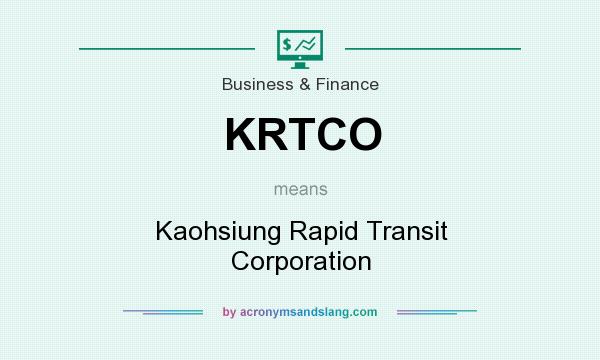 What does KRTCO mean? It stands for Kaohsiung Rapid Transit Corporation