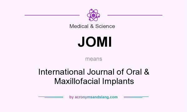 What does JOMI mean? It stands for International Journal of Oral & Maxillofacial Implants