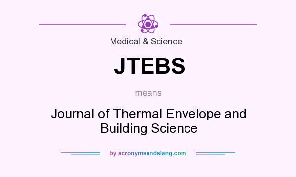 What does JTEBS mean? It stands for Journal of Thermal Envelope and Building Science