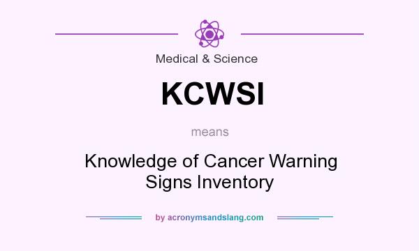 What does KCWSI mean? It stands for Knowledge of Cancer Warning Signs Inventory