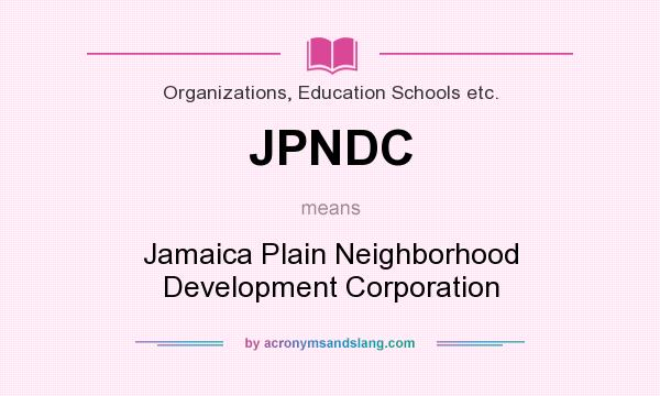 What does JPNDC mean? It stands for Jamaica Plain Neighborhood Development Corporation