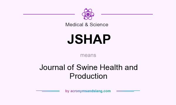 What does JSHAP mean? It stands for Journal of Swine Health and Production