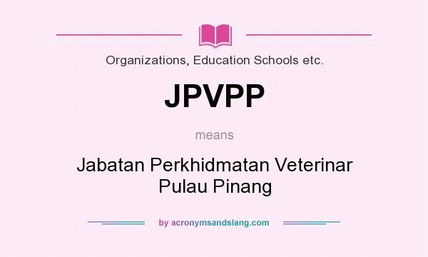 What does JPVPP mean? It stands for Jabatan Perkhidmatan Veterinar Pulau Pinang