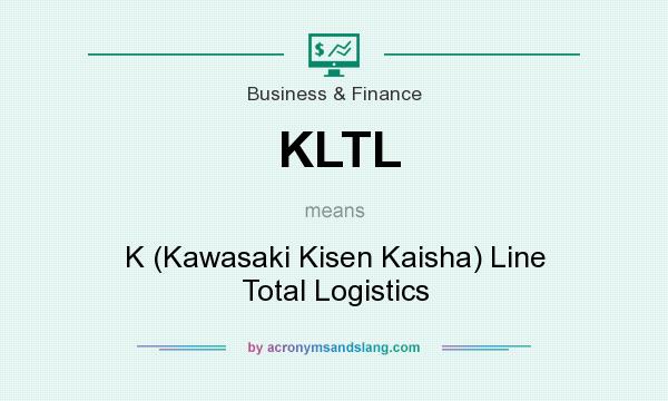 What does KLTL mean? It stands for K (Kawasaki Kisen Kaisha) Line Total Logistics