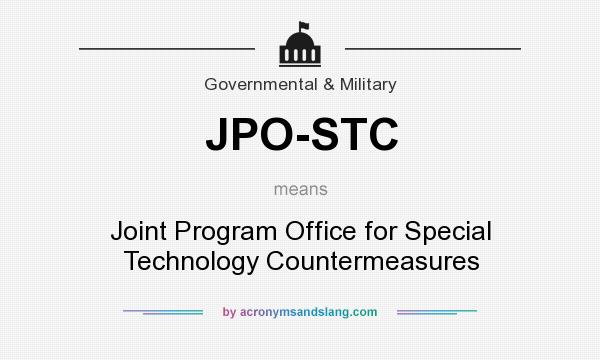 What does JPO-STC mean? It stands for Joint Program Office for Special Technology Countermeasures